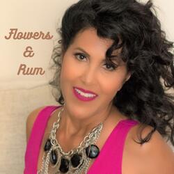 Flowers and Rum