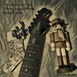 The Dance of the Merry Sugar Plum Djentlemen