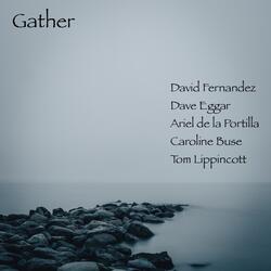 Gather (feat. Dave Eggar, Ariel de la Portilla, Caroline Buse, Tom Lippincott & Clay Perry)