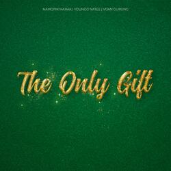 The only gift (feat. YOUNGG NATEE & Namgrik Marak)