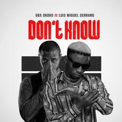Don't Know (feat. Ubx Okoko)