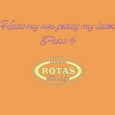 Haat my nou getuig my later, Pt. 4