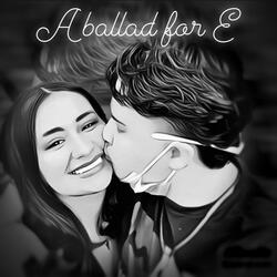 a ballad for E