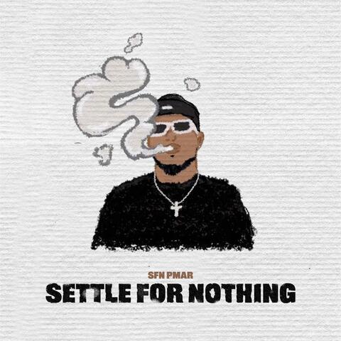 Settle For Nothing