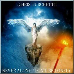 Never Alone/Don't Be Lonely