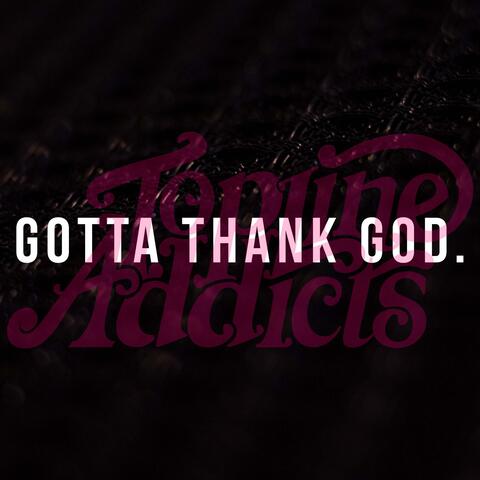 Gotta Thank God