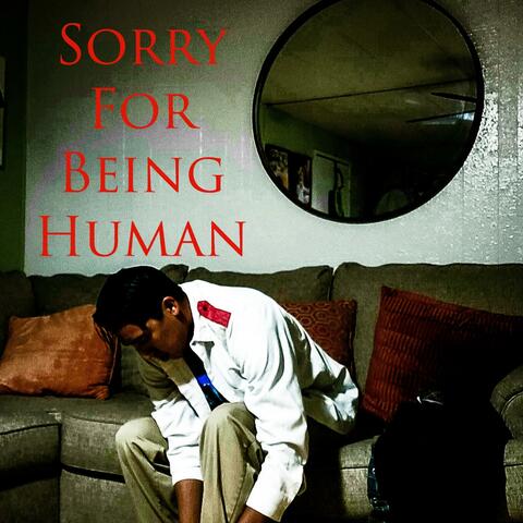 Sorry For Being Human