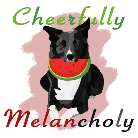 Cheerfully Melancholy