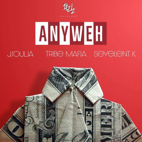 Anyweh (feat. J Soulja, Tribe Mafia & Seyelent K.)