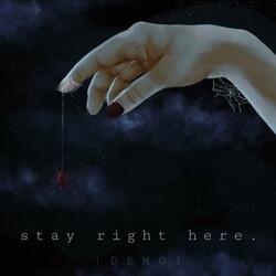 stay right here