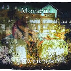 Moment Of Weakness