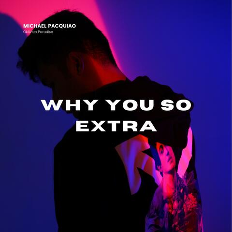 Why you so extra