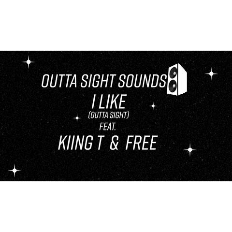 I Like (Outta Sight) (feat. KiingT & Free)