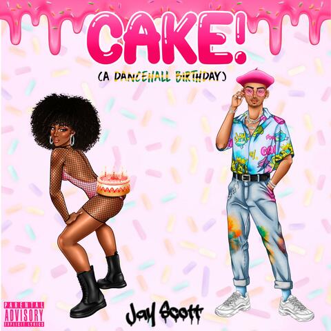 CAKE! (A Dancehall Birthday)