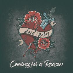 Coming for a Reason
