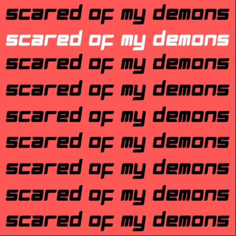 Scared Of My Demons