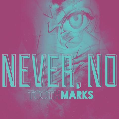 Never, No