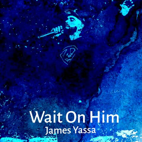 Wait On Him