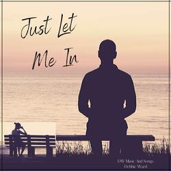 Just Let Me In (alt male vocal)