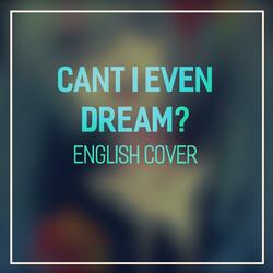 Can't I Even Dream?