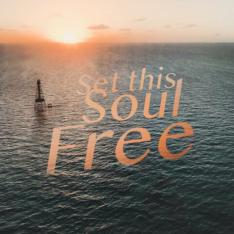 Set This Soul Free (feat. One Love Worship, Derrick Collins & Andrew Alder)