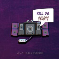 Kill Da Drop (feat. Kio Liz)