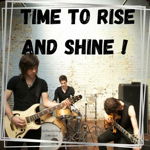 Time To Rise And Shine