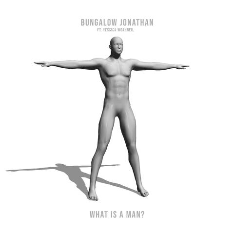 What Is a Man (feat. Yessica Woahneil)