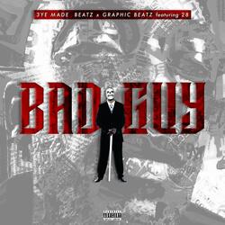 Bad Guy (feat. Graphic Beatz & 28)