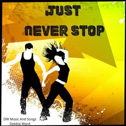 Just Never Stop