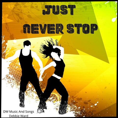 Just Never Stop
