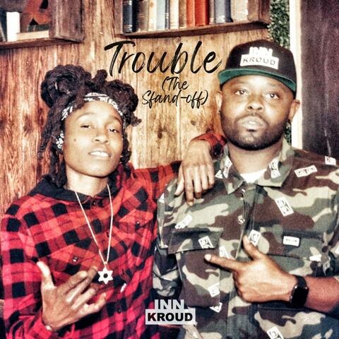 Trouble (The Standoff) (feat. Kenilworth Katrina)