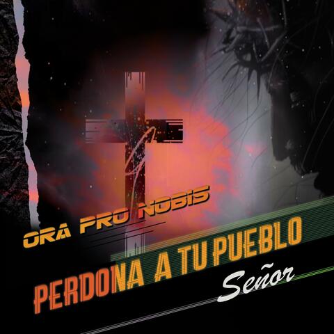 PERDONA A TU PUEBLO SEÑOR