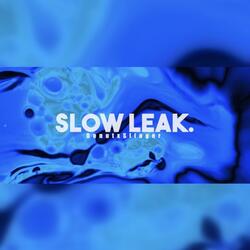 Slow Leak.