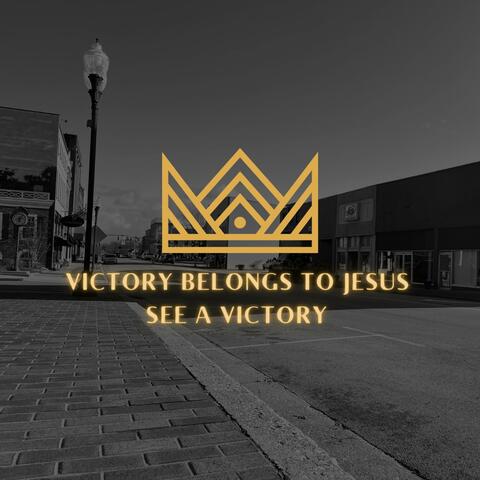 Victory Belongs to Jesus / See a Victory (feat. Marvin Hightower)