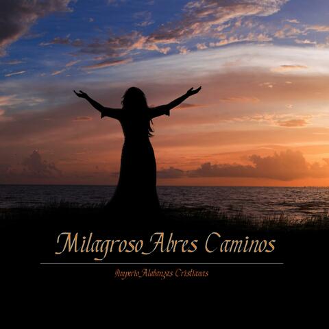 Milagroso abres Caminos