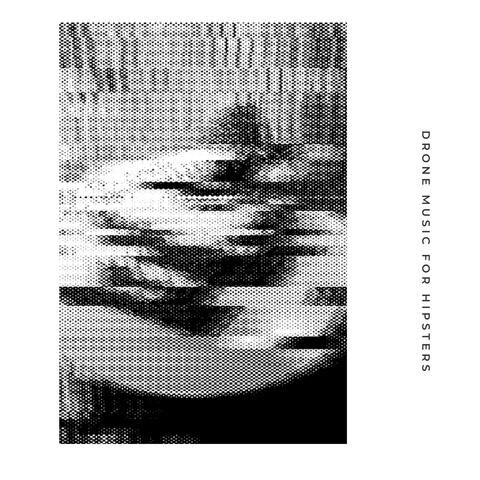 drone music for hipsters