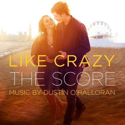 Like Crazy (Original Motion Picture Score)