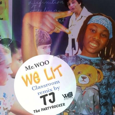 WE LIT classroom mix (feat. Tj the PartyRocker) [Classroom mix]