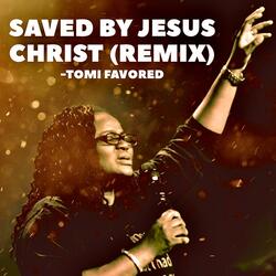 Saved By Jesus Christ (Remix )