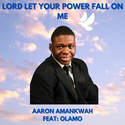 LORD LET YOUR POWER FALL ON ME (feat. OLAMO)