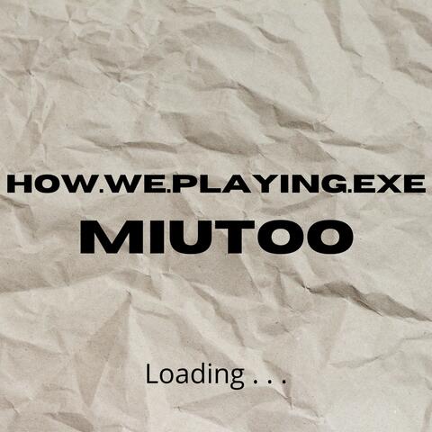 HOW WE PLAY