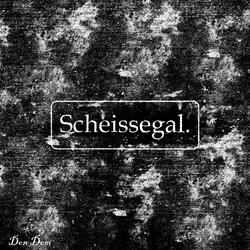 Scheissegal