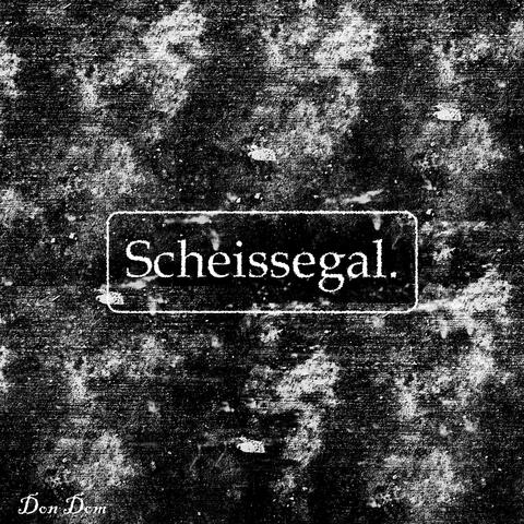 Scheissegal