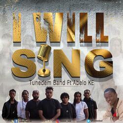 I Will Sing (feat. Abelo KE)