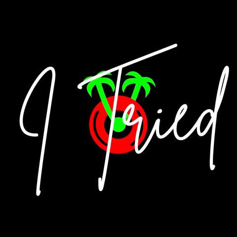 I Tried