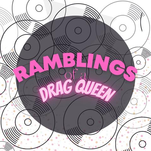 The Ramblings of a Drag Queen