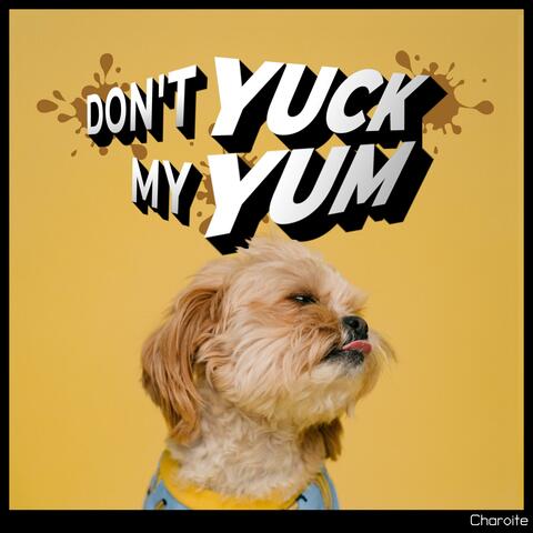 Don't Yuck My Yum