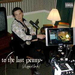 to the last penny