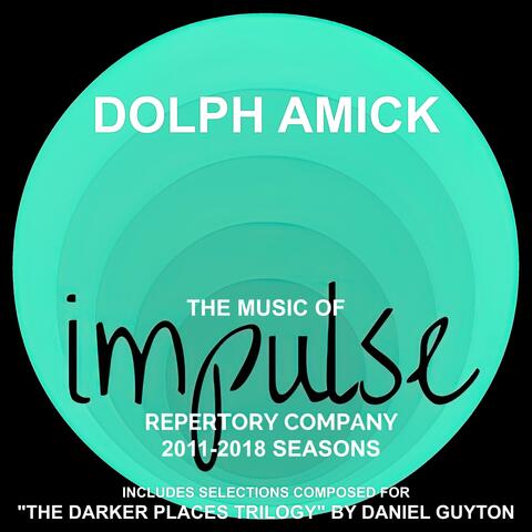 The Music of Impulse Repertory Company: 2011-2018 Seasons (Original Theatrical Soundtrack)